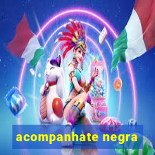 acompanhate negra